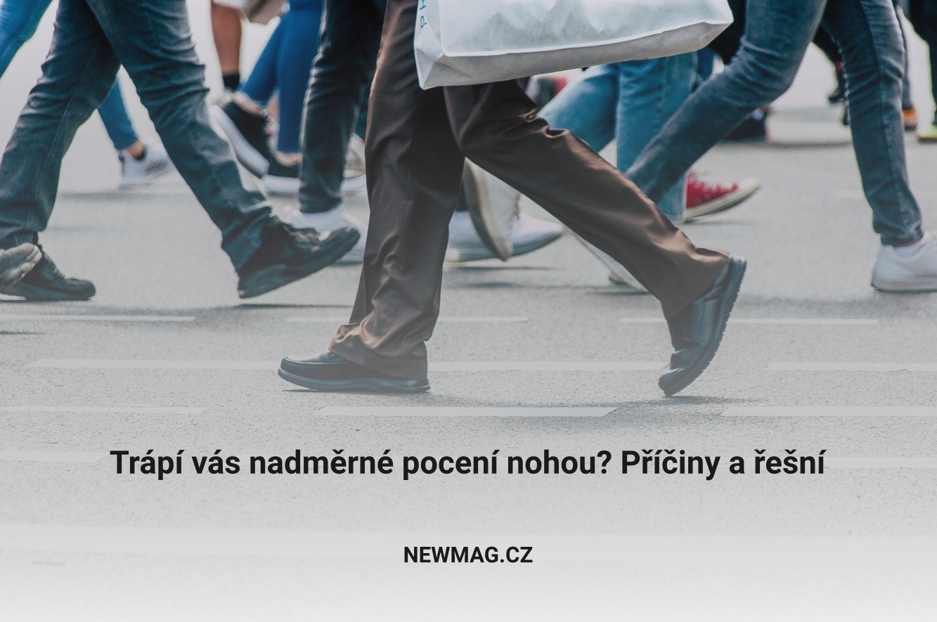 Trápí vás nadměrné pocení nohou? Příčiny a řešní